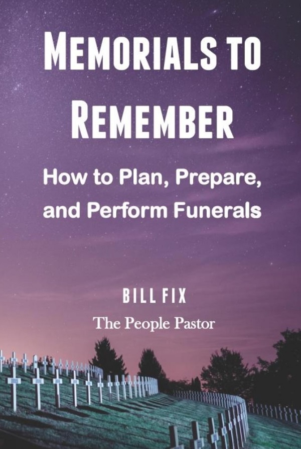 Memorials to Remember: How to Plan, Prepare, and Perform Funerals by Bill Fix