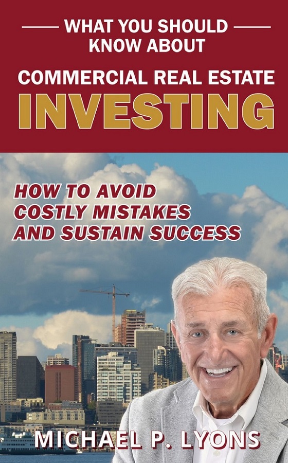 What You Should Know About Commercial Real Estate Investing by Michael P. Lyons