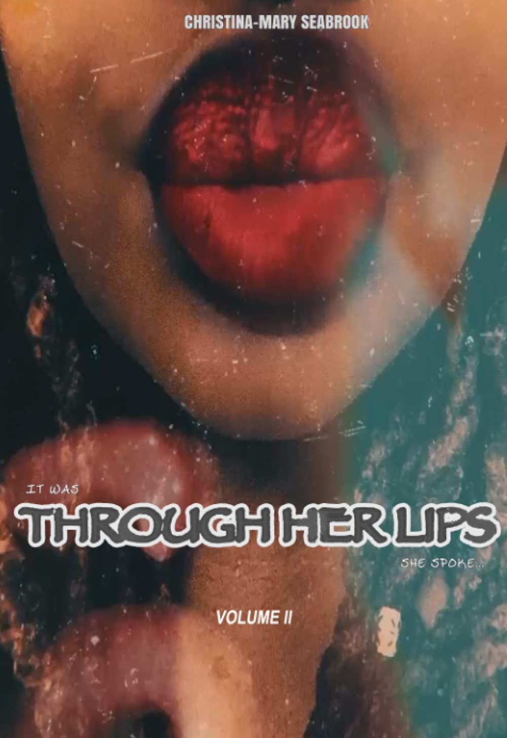 It Was Through Her Lips She Spoke... by Christina-Mary Seabrook