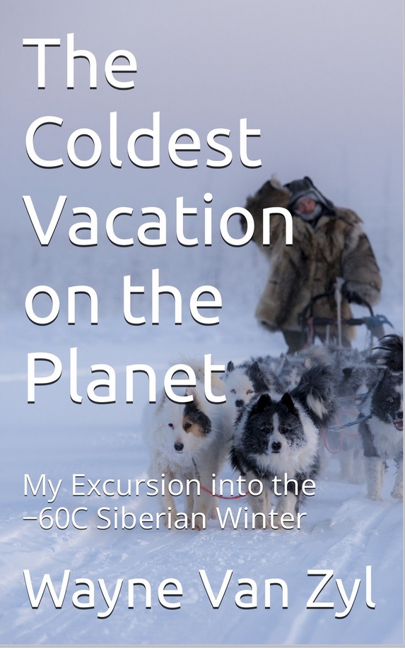 The Coldest Vacation on the Planet by Wayne Van Zyl