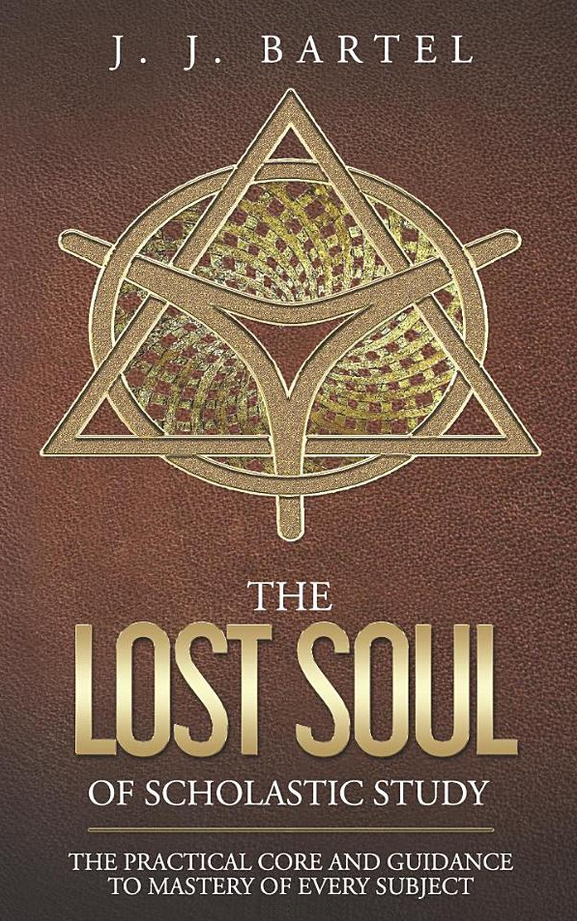 The Lost Soul of Scholastic Study by J.J. Bartel