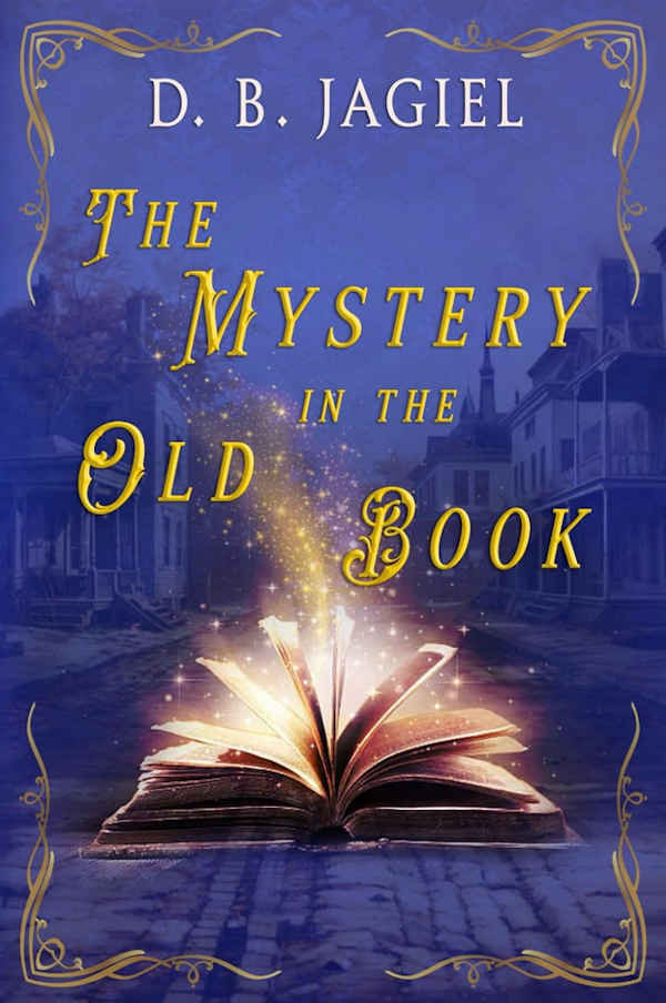 The Mystery in the Old Book by D.B. Jagiel