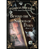 Beyond the Shroud of Dawn by Patricia Houston