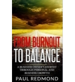 From Burnout to Balance: A Business Owner's Journey Through Personal and Business Growth by Paul Redmond