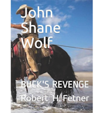 John Shane Wolf: Buck's Revenge by Robert H. Fetner