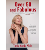 Over 50 and Fabulous: The Second Adulthood Thriving Guide by Tania Yanis Klein