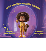 Afro and Her Magical Mirror by Bahirah Abdul-Malik